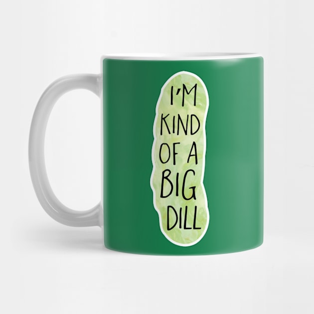 I'm kind of a big DILL by Shana Russell